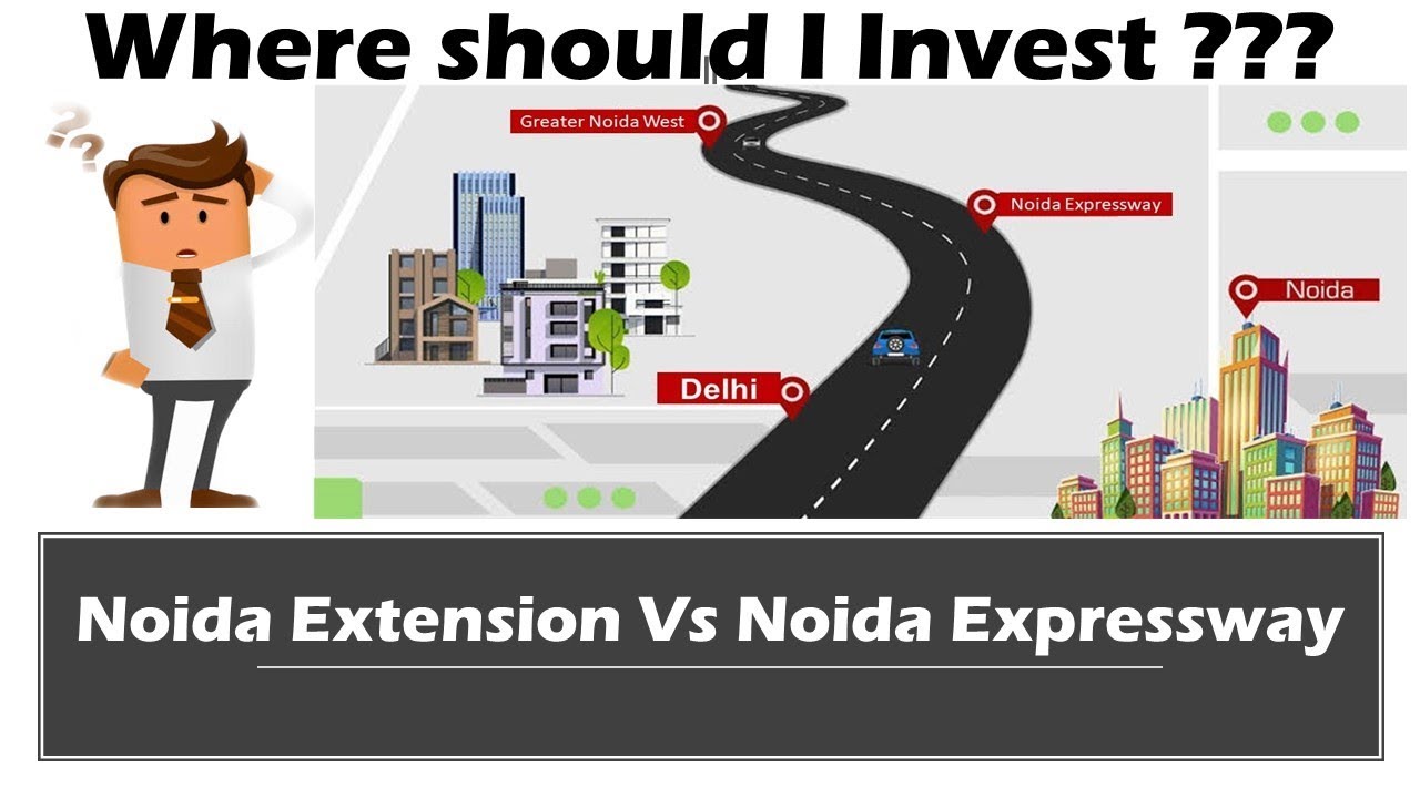 TO INVEST IN NOIDA EXPRESSWAY OR NOIDA EXTENSION?