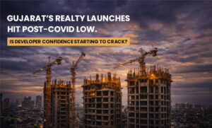 Gujarat’s Realty Launches Hit Post-Covid Low. Is Developer Confidence Starting to Crack?